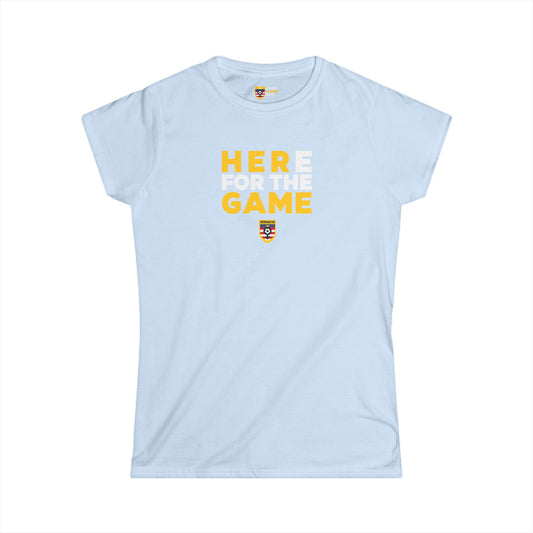 Here For The Game - Fan Game Day Women's Shirt